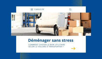 CarGo - News - Stress-Free Moving: How to Choose the Right Van Based on the Volume You Need to Transport ?