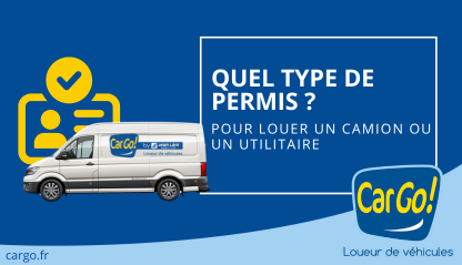 CarGo - News - Quel type de permis pour louer un camion ou utilitaire ?